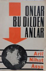 Onlar Bu Dilden Anlar - Arif Nihat Asya