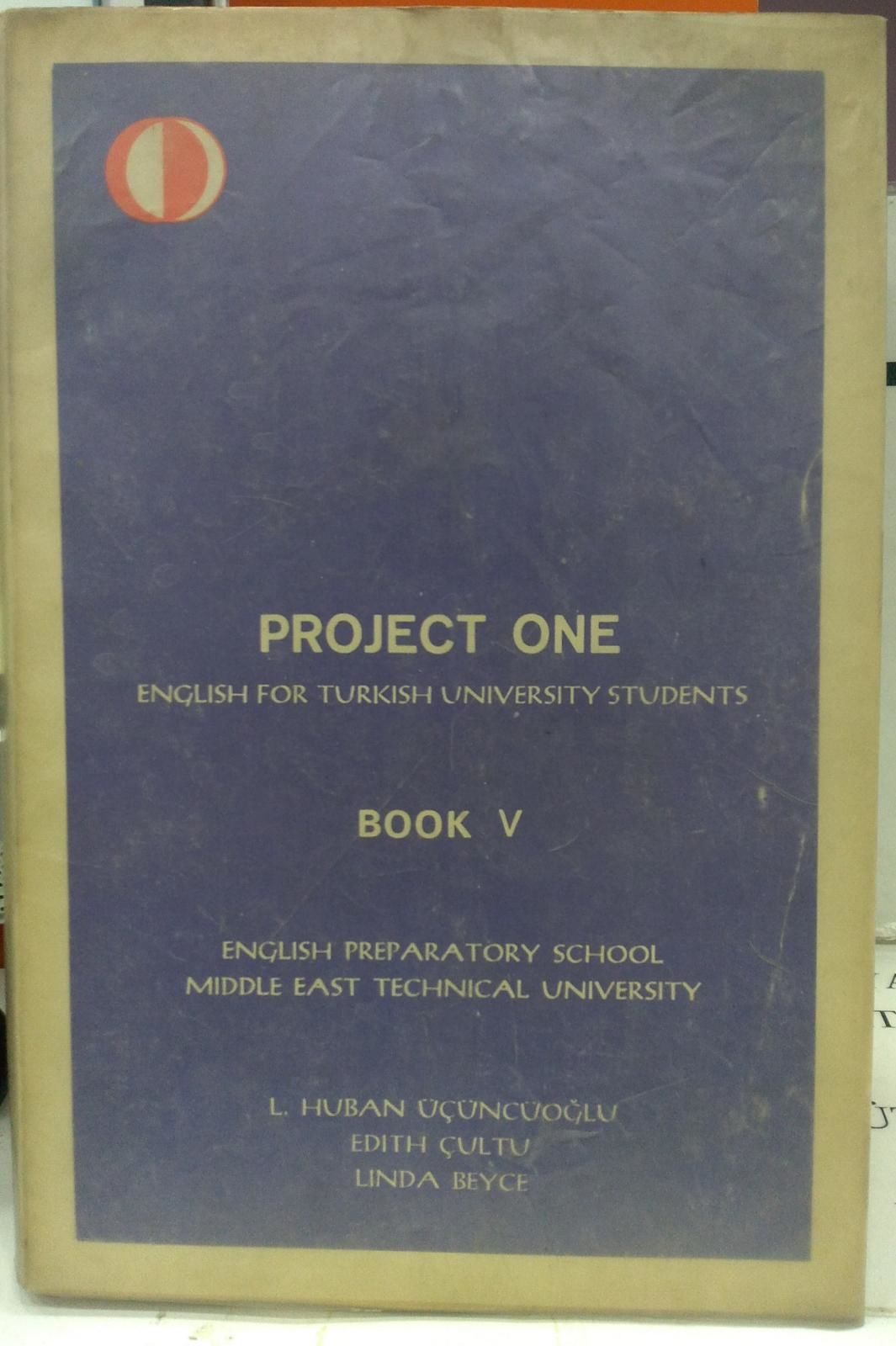 PROJECT ONE - ENGLISH FOR TURKISH UNIVERSITY STUDENTS BOOK V