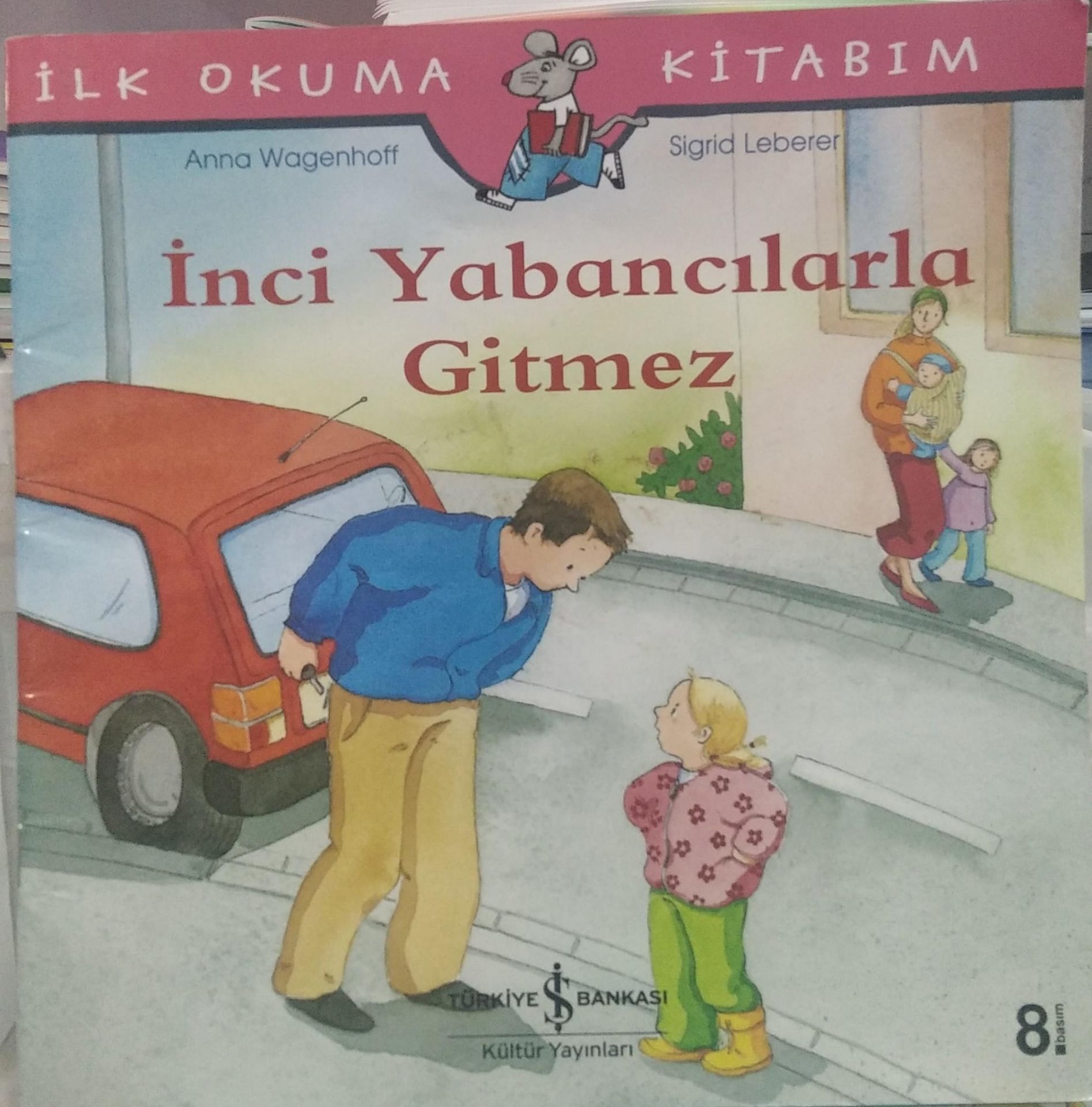 İlk Okuma Kitabım - İnci Yabancılarla Gitmez - Anna Wagenhoff