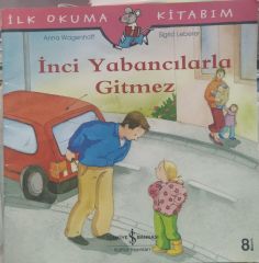 İlk Okuma Kitabım - İnci Yabancılarla Gitmez - Anna Wagenhoff