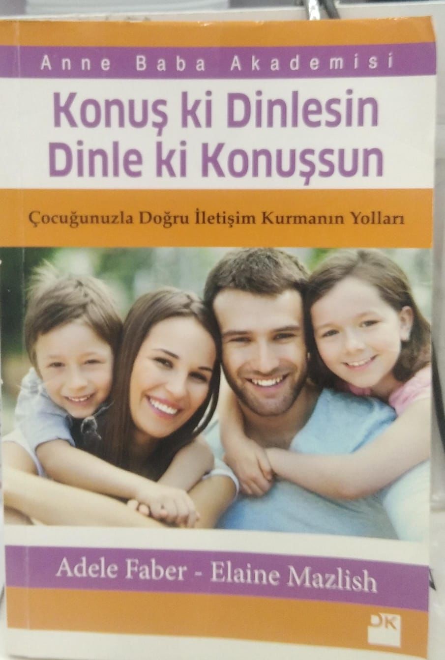 Konuş ki Dinlesin Dinle ki Konuşsun - Adele Faber, Elaine Mazlish
