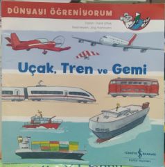 Uçak Tren ve Gemi - Dünyayı Öğreniyorum