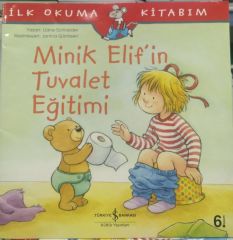 Minik Elif'in Tuvalet Eğitimi - İlk Okuma Kitabım -  Liane Schneider