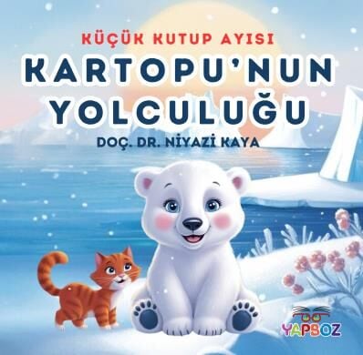 Küçük Kutup Ayısı Kartopu’nun Yolculuğu - Niyazi Kaya