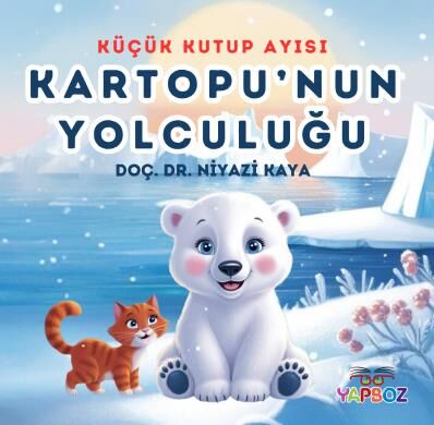 Küçük Kutup Ayısı Kartopu’nun Yolculuğu - Niyazi Kaya