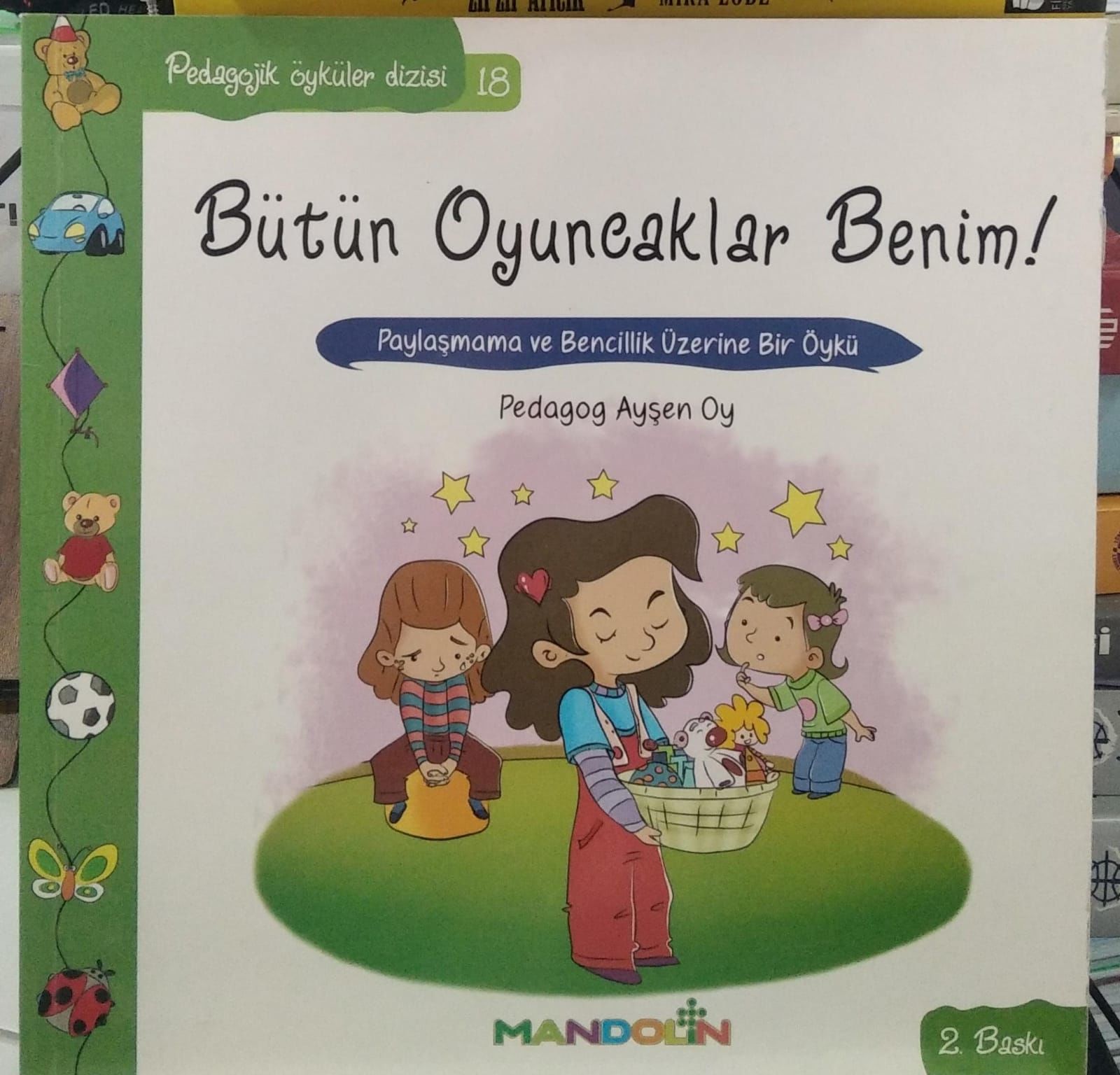 Bütün Oyuncaklar Benim! - Pedagojik Öyküler Dizisi 18 - Ayşen Oy