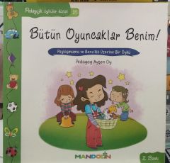 Bütün Oyuncaklar Benim! - Pedagojik Öyküler Dizisi 18 - Ayşen Oy