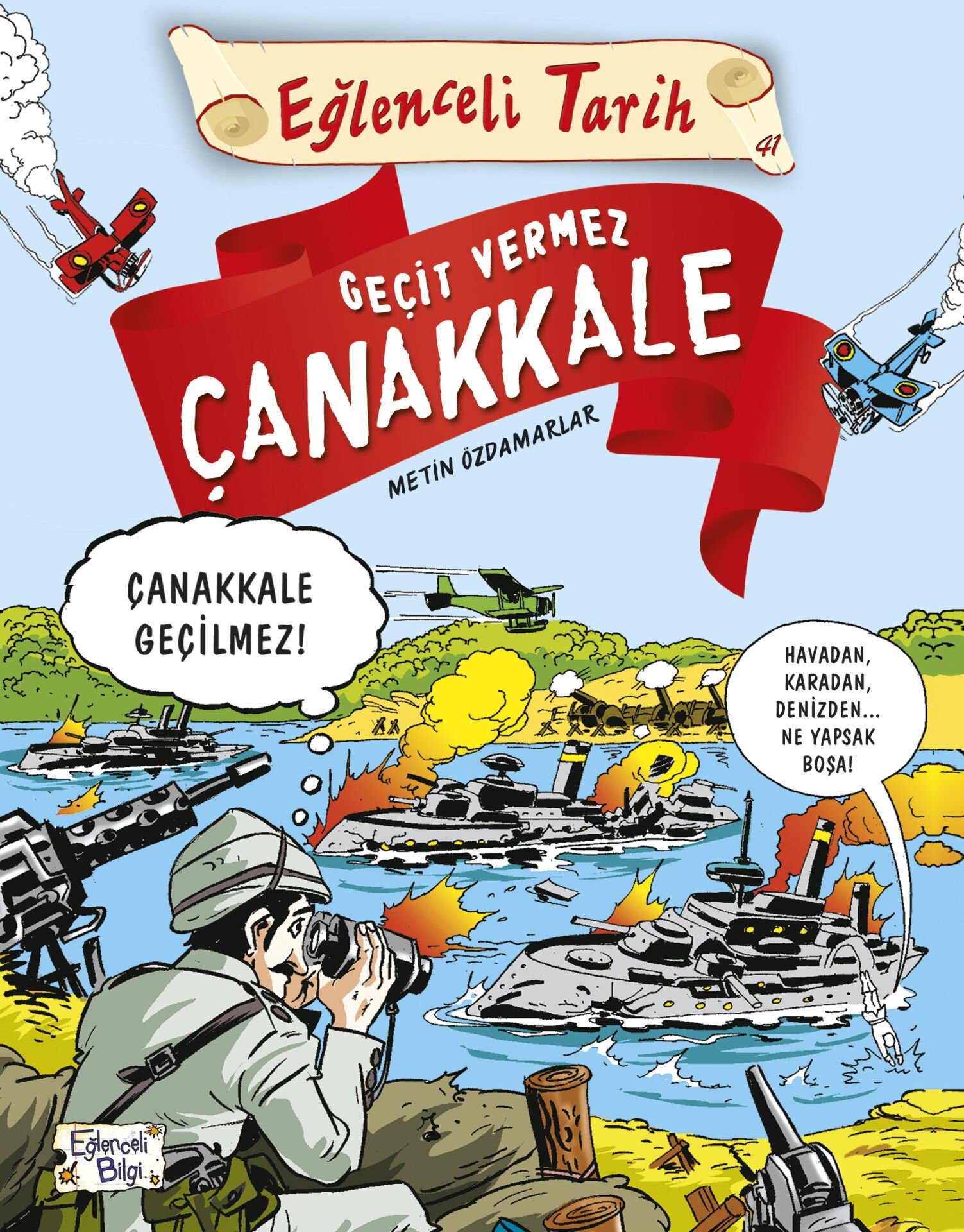 Eğlenceli Tarih - Geçit Vermez Çanakkale / Metin Özdamarlar