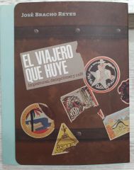 EL VIAJERO QUE HUYE - JOSE BRACHO REYES