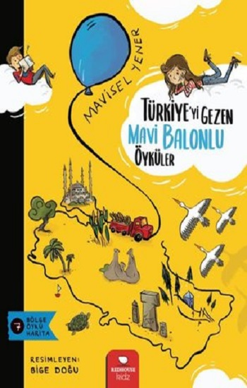 Türkiye'yi Gezen Mavi Balonlu Öyküler - Mavisel Yener
