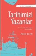 Tarihimizi Yazanlar - İsmail Bilgin