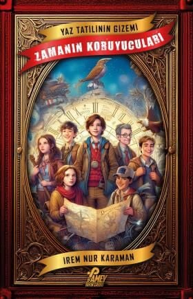 Yaz Tatilinin Gizemi - Zamanın Koruyucuları - İrem  Nur Karaman