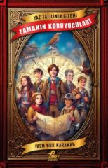 Yaz Tatilinin Gizemi - Zamanın Koruyucuları - İrem  Nur Karaman