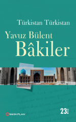 Türkistan Türkistan - Yavuz Bülent Bakiler