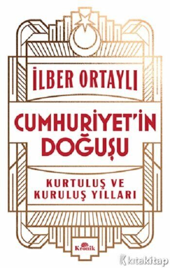 İlber Ortaylı - Cumhuriyet’in Doğuşu - Kurtuluş ve Kuruluş Yılları