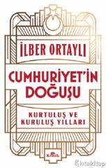 İlber Ortaylı - Cumhuriyet’in Doğuşu - Kurtuluş ve Kuruluş Yılları