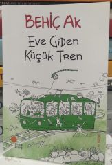 Eve Giden Küçük Tren - Behiç Ak