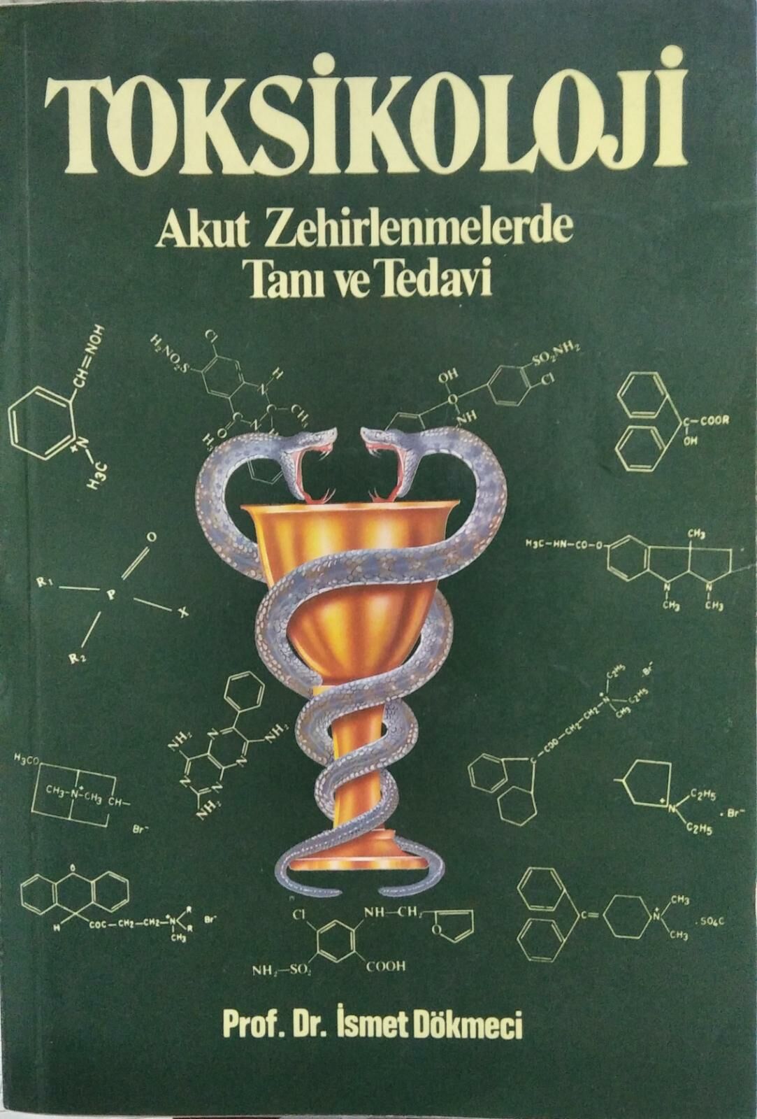 TOKSİKOLOJİ - AKUT ZEHİRLENMELERDE TANI VE TEDAVİ - İSMET DÖKMECİ