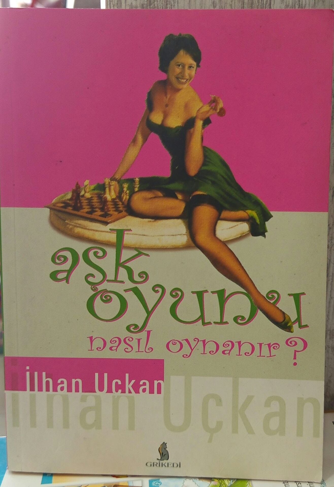Aşk Oyunu Nasıl Oynanır? -  İlhan M. Uçkan