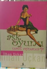 Aşk Oyunu Nasıl Oynanır? -  İlhan M. Uçkan