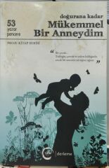 DOĞURANA KADAR MÜKEMMEL BİR ANNEYDİM