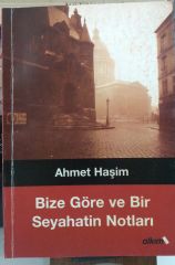 Bize Göre ve Bir Seyahatin Notları - AHMET HAŞİM /2. EL