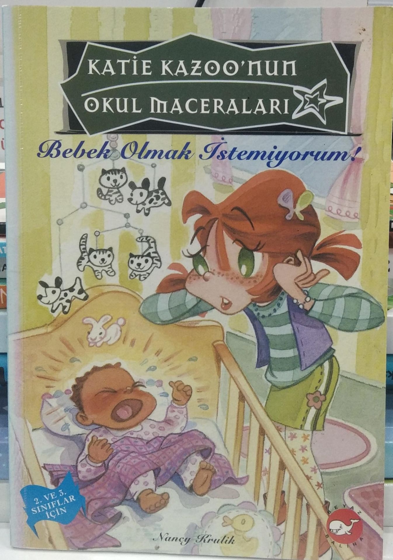 Katie Kazoo'nun Okul Maceraları 3-Bebek Olmak İstemiyorum! / Nancy Krulik