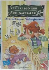 Katie Kazoo'nun Okul Maceraları 3-Bebek Olmak İstemiyorum! / Nancy Krulik