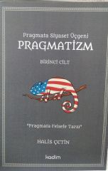 Pragmata Siyaset Üçgeni Pragmatizm Cilt 1 / Halis Çetin