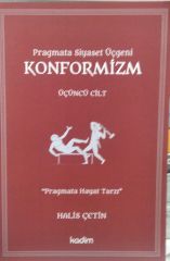 Pragmata Siyaset Üçgeni Konformizm - Üçüncü Cilt / Halis Çetin