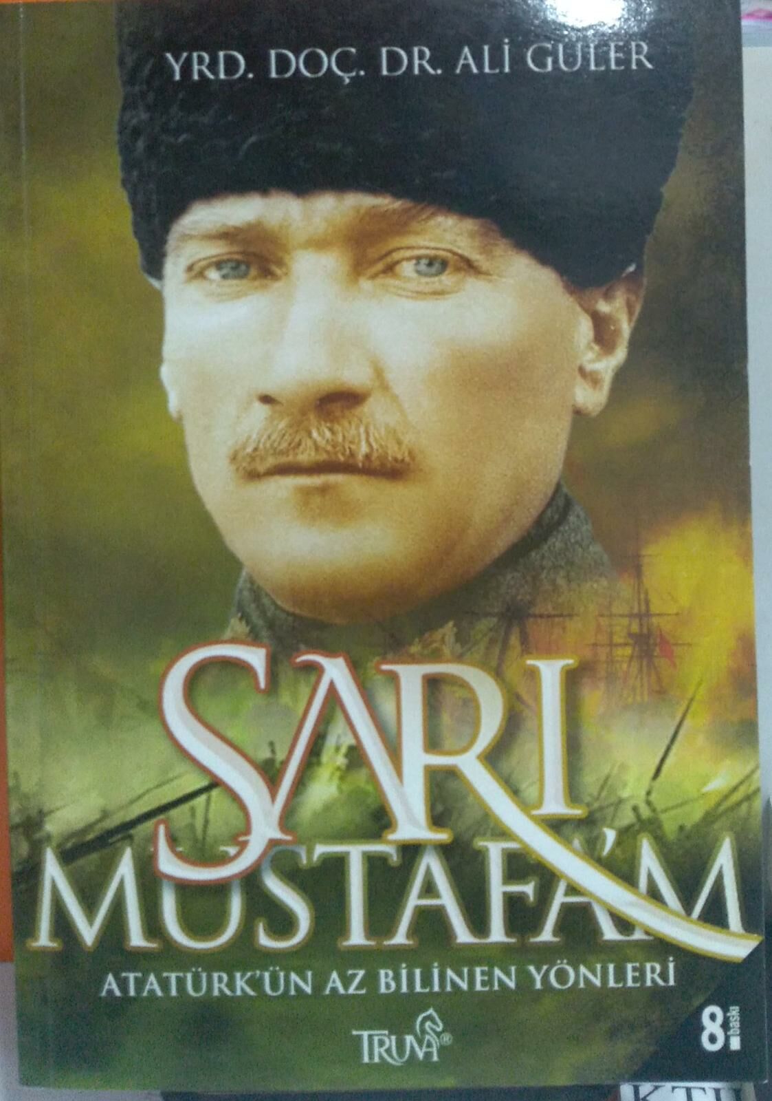 Sarı Mustafam - (Atatürk'ün Az Bilinen Yönleri) Ali Güler