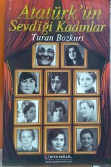 Atatürk'ün Sevdiği Kadınlar - Turan Bozkurt