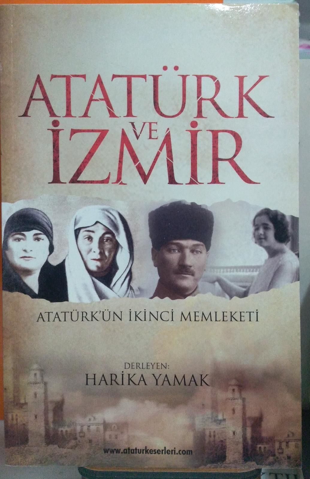 Atatürk ve İzmir - Harika Yamak