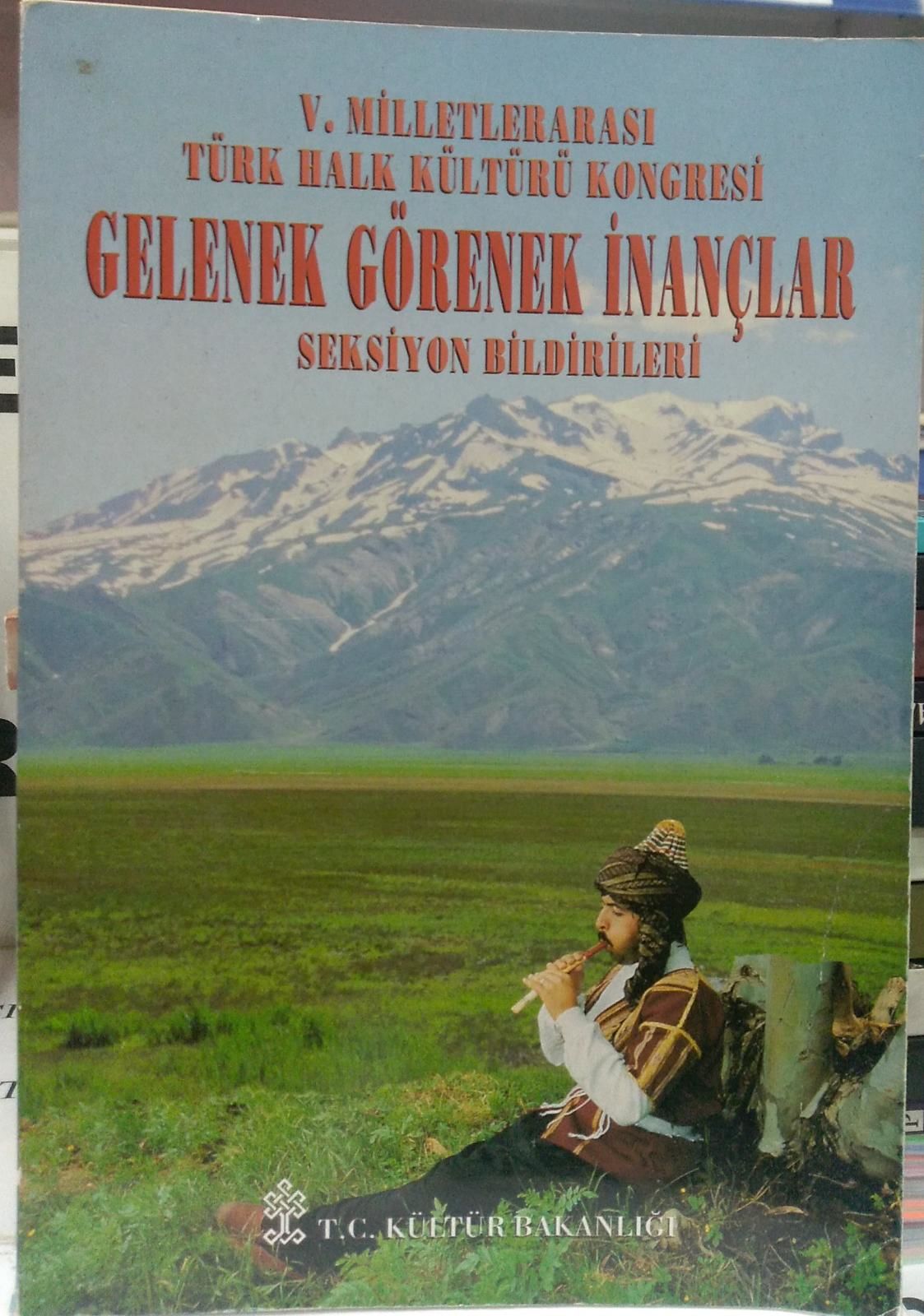 V. MİLLETLERARASI TÜRK HALK KÜLTÜRÜ KONGRESİ - GELENEK GÖRENEK İNANÇLAR SEKSİYON BİLDİRİLERİ