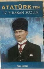 Atatürk'ten İz Bırakan Sözler - Neşe Işıldak