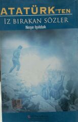 Atatürk'ten İz Bırakan Sözler - Neşe Işıldak