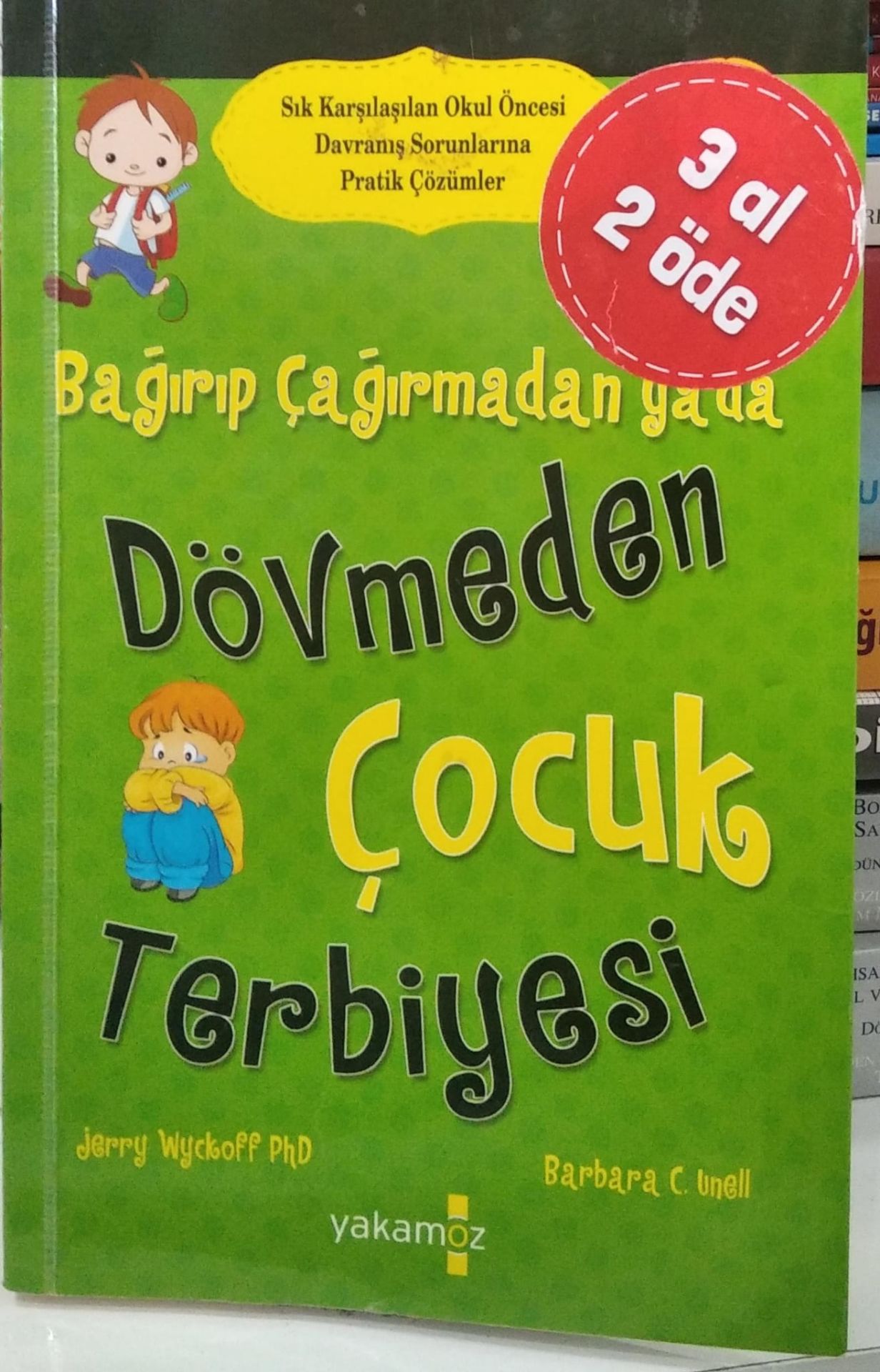 Bağırıp Çağırmadan Ya Da Dövmeden Çocuk Terbiyesi - Barbara C. Unell, Jerry Wyckoff PHD.