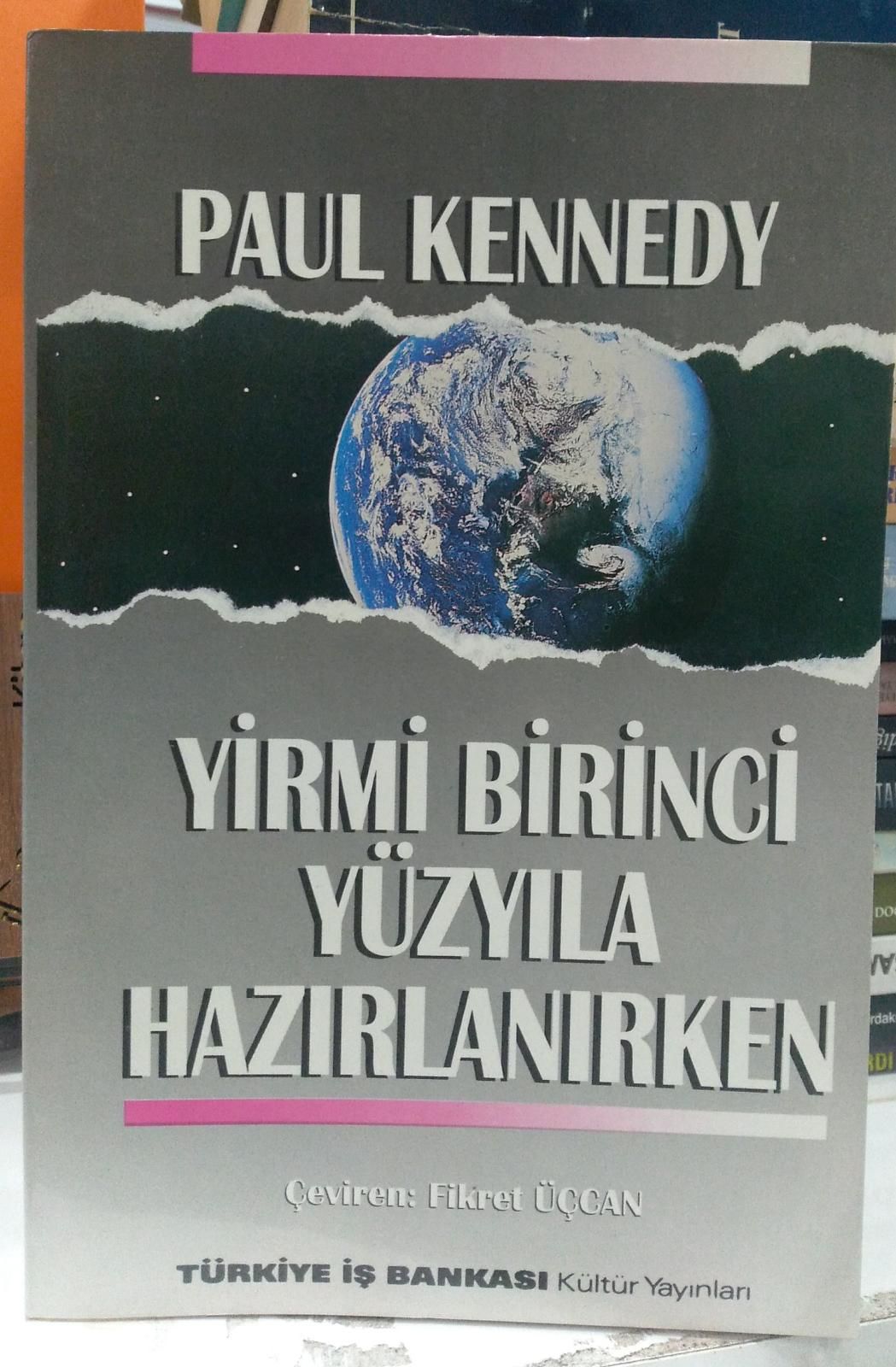 YİRMİ BİRİNCİ YÜZYILA HAZIRLANIRKEN PAUL KENNEDY