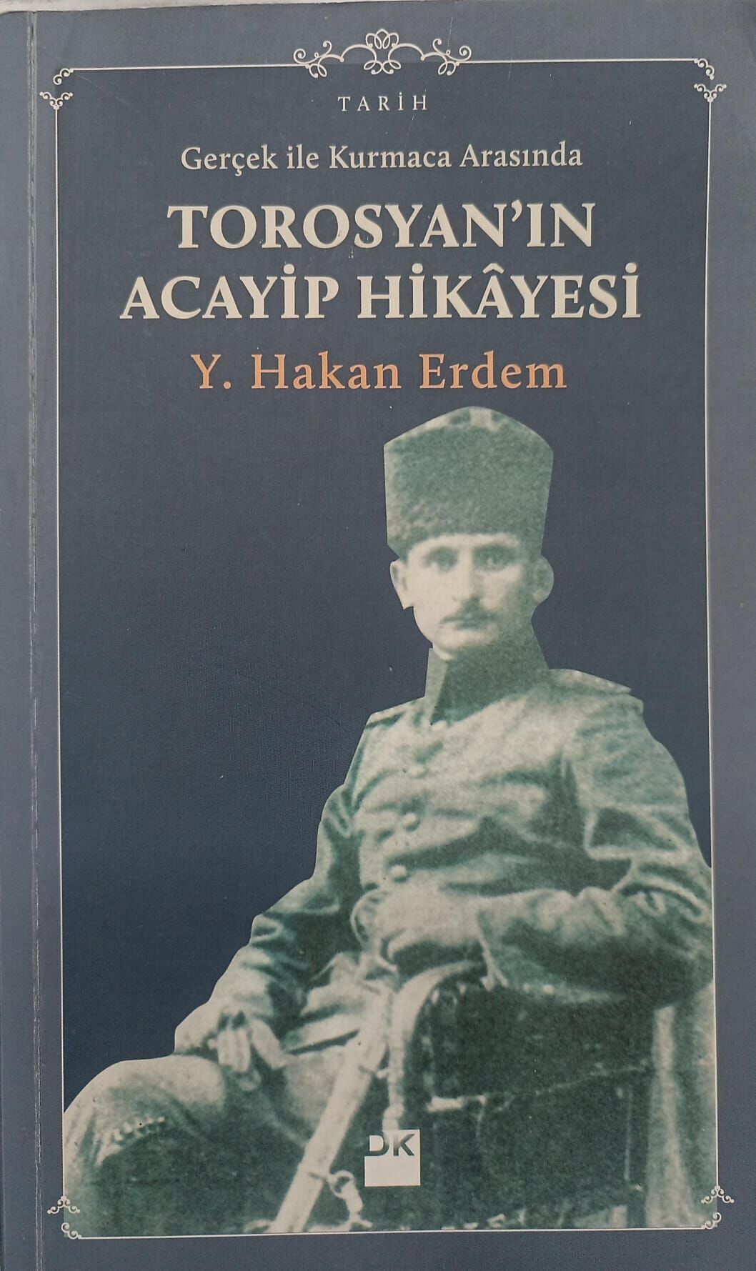 Gerçek İle Kurmaca Arasında - Torosyan'ın Acayip Hikayesi - Y.Hakan Erdem