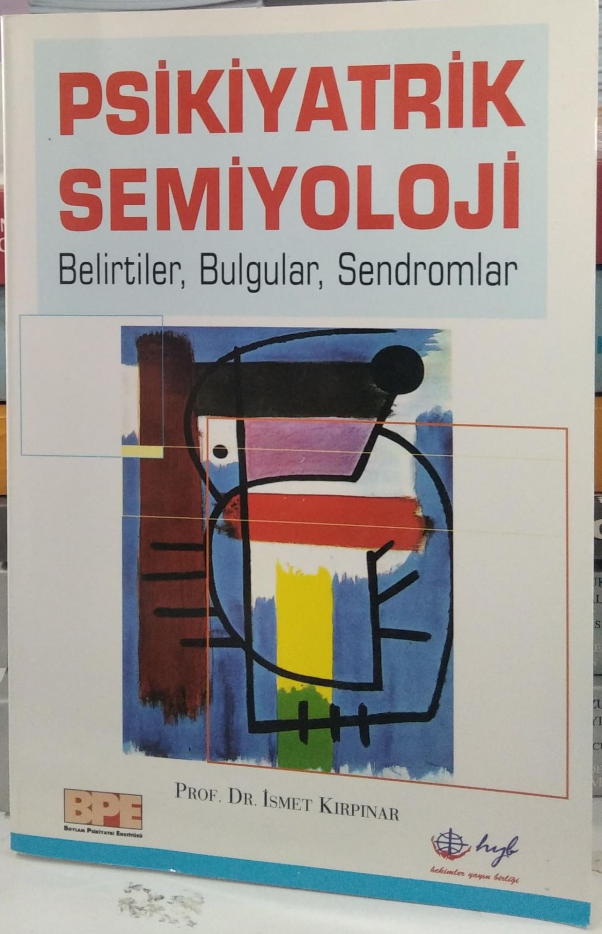 Psikiyatrik Semiyoloji Belirtiler Bulgular Sendromlar - İsmet Kırpınar