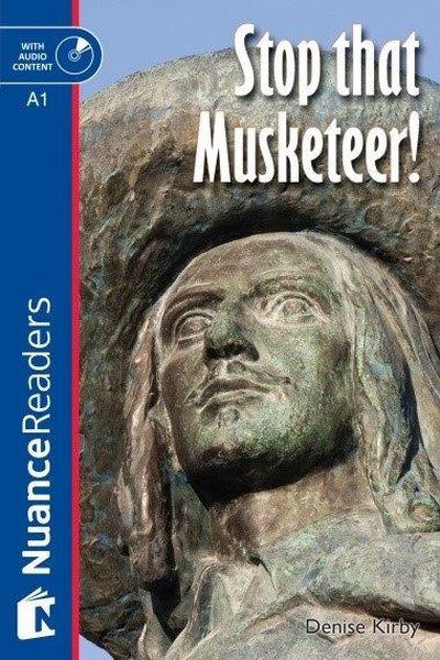 Stop that Musketeer! + Audio (Nuance Readers Level - 1) A1 Denise Kirby