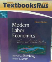 MODERN LABOR ECONOMICS - Theory and Public Policy - NINTH EDITION