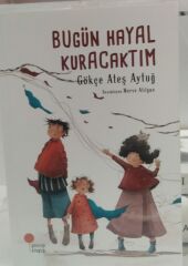 Bugün Hayal Kuracaktım - Gökçe Ateş Aytuğ