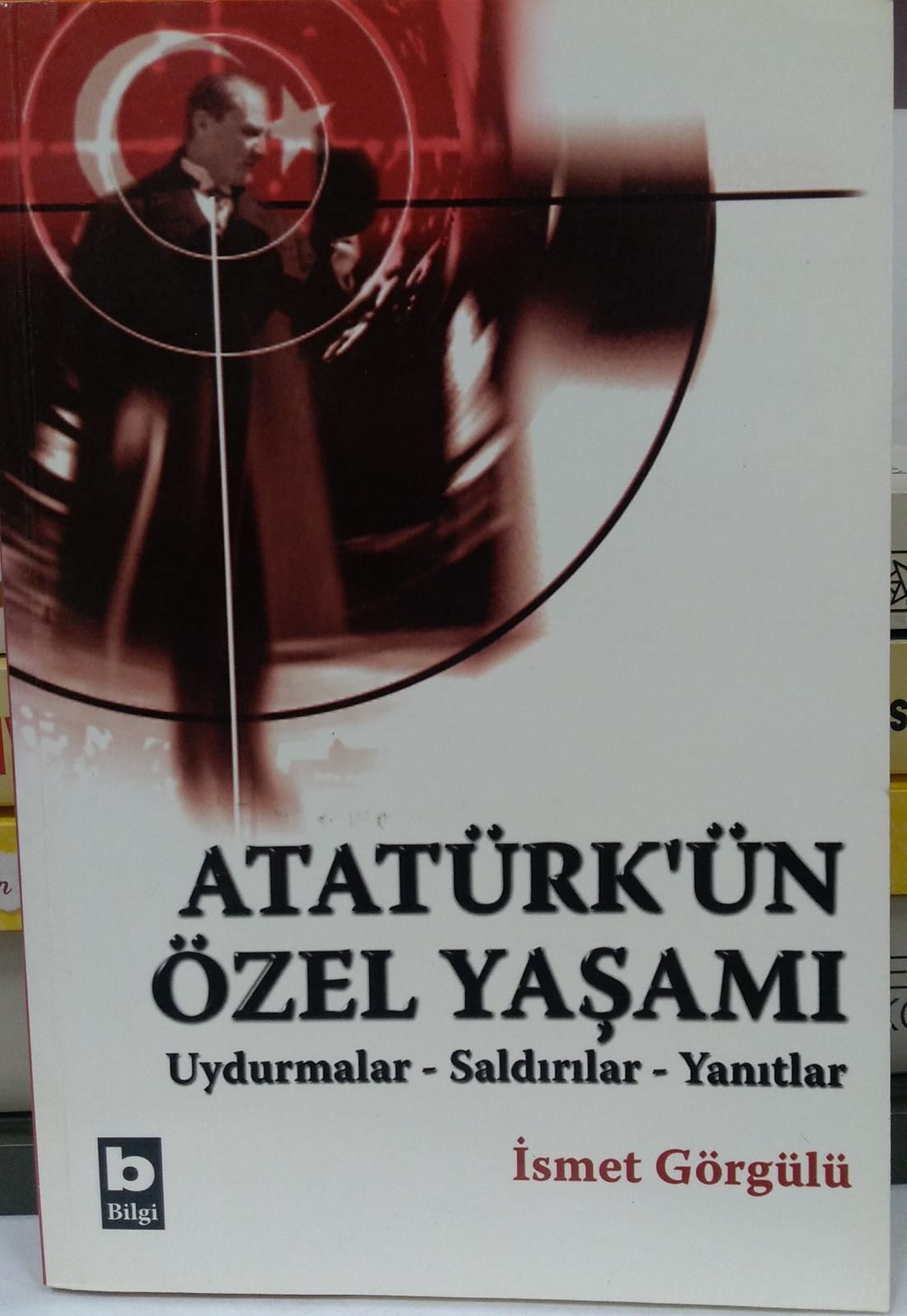 Atatürk'ün Özel Yaşamı - İsmet Görgülü