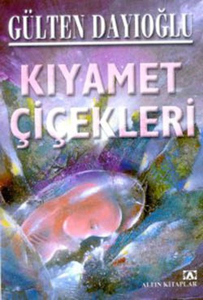 Kıyamet Çiçekleri - Gülten Dayıoğlu