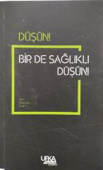 DÜŞÜN! BİR DE SAĞLIKLI DÜŞÜN!