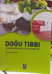 Doğu Tıbbı Şifanın Kökleri ve Akupunktur - Özgür Düzgün