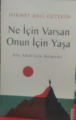 Ne İçin Varsan Onun İçin Yaşa - Bir Arayışın Romanı
