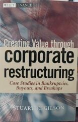 Creating Value through Corporate Restructuring - Case Studies in Bankruptcies - Buyouts, and Breakups
