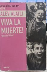 Viva La Muerte!  Yaşasın Ölüm - Alev Alatlı